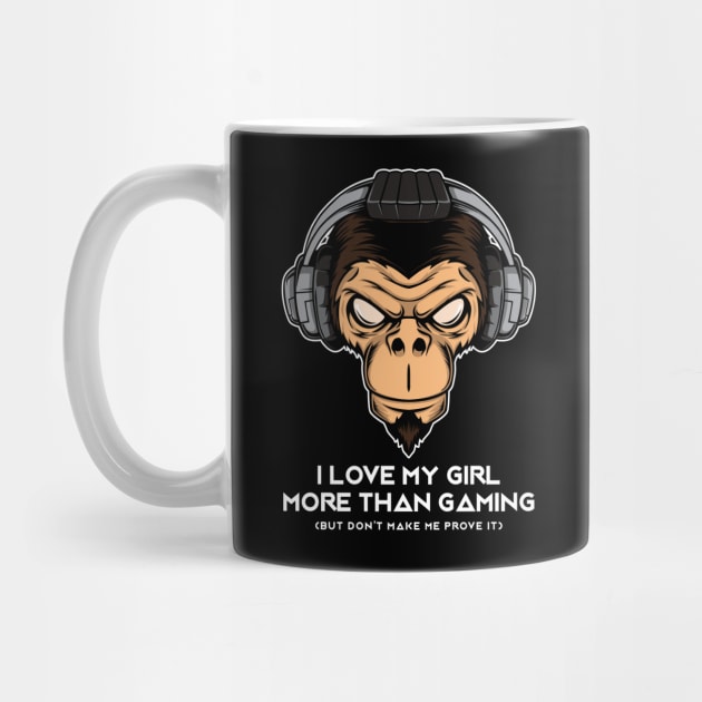 I Love My Girl More Than Gaming - Online Gaming by Hip City Merch